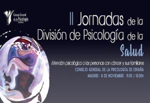 II Jornadas de la Divisi&oacute;n de Psicolog&iacute;a de la Salud (PsiS): "La atenci&oacute;n psicol&oacute;gica a las personas con c&aacute;ncer y sus familiares&rdquo;