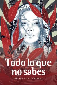 ​La psic&oacute;loga colegiada Bel&eacute;n Mart&iacute;n L&oacute;pez publica su primera novela, "Todo lo que no sabes", un thriller psicol&oacute;gico que combina intriga y conocimiento emocional