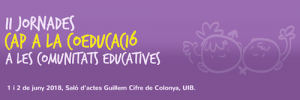 ii Jornades de Coeducaci&oacute; "Cap a la coeducaci&oacute; a les comunitats educatives"