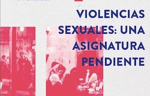 Vocalia d&rsquo;Igualtat. Document d&rsquo;inter&egrave;s: Guia per afrontar les viol&egrave;ncies sexuals a les universitats. Viol&egrave;ncies sexuals: una assignatura pendent