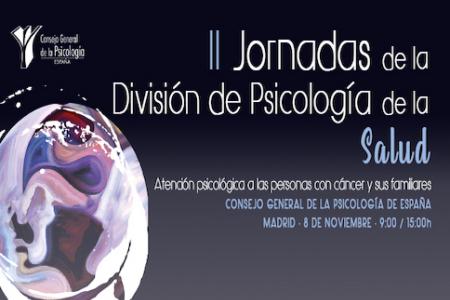 II Jornadas de la Divisi&oacute;n de Psicolog&iacute;a de la Salud (PsiS): "La atenci&oacute;n psicol&oacute;gica a las personas con c&aacute;ncer y sus familiares&rdquo;