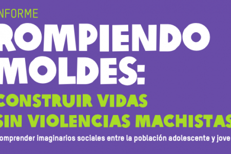 Vocal&iacute;a de Igualdad y G&eacute;nero. Documento de inter&eacute;s: Informe &ldquo;Rompiendo moldes: construir vidas sin violencias machistas"