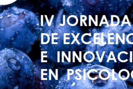 IV Jornada de "Excelencia e Innovaci&oacute;n en Psicolog&iacute;a"